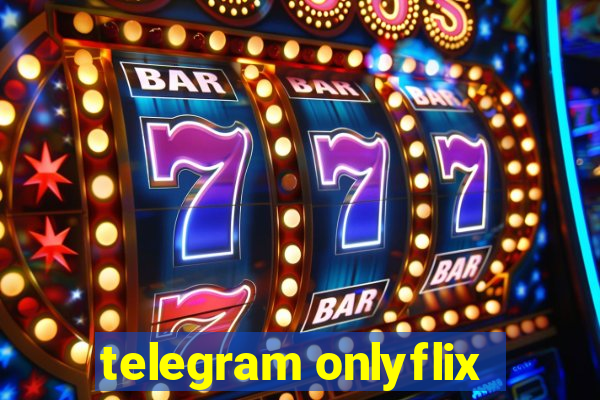 telegram onlyflix